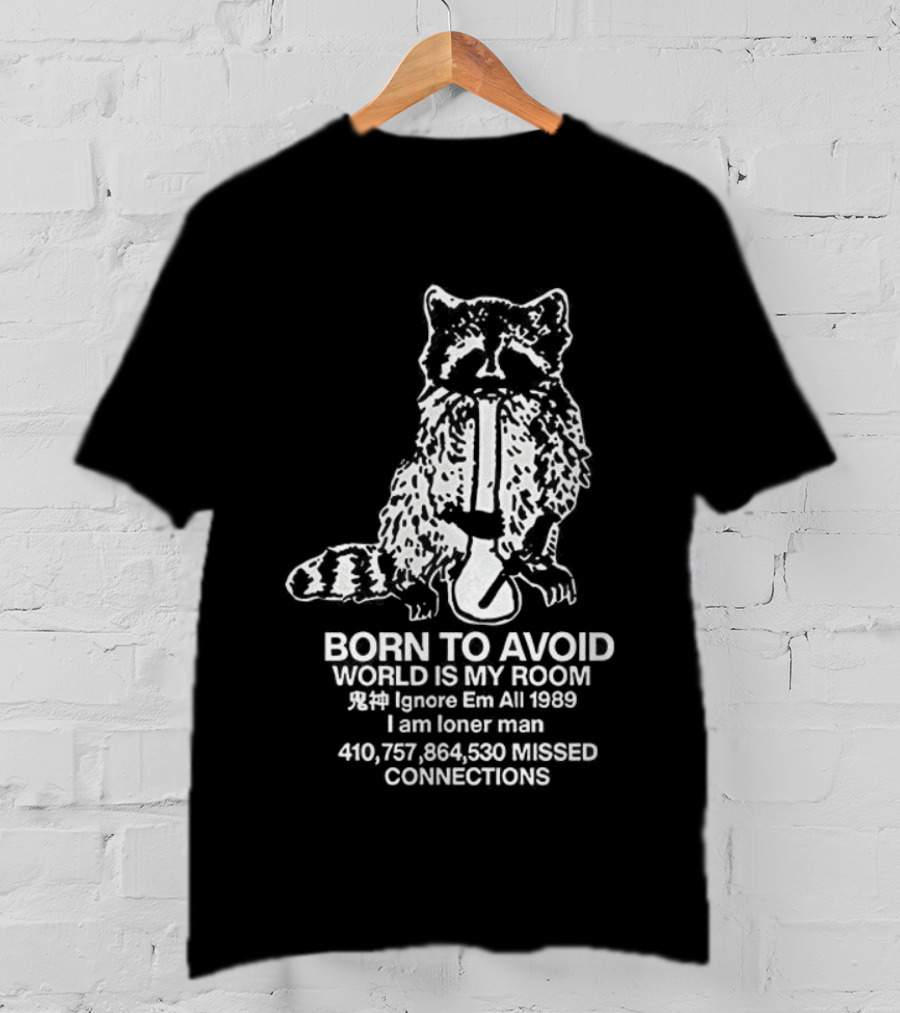 Born To Avoid World Is My Room Ignore Em All 1989 Loner Man Raccoon Connections T-Shirt