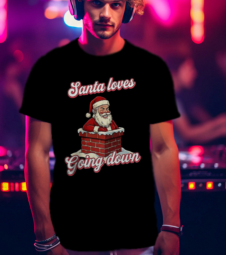 Santa Loves Going Down Christmas Chimney T-Shirt