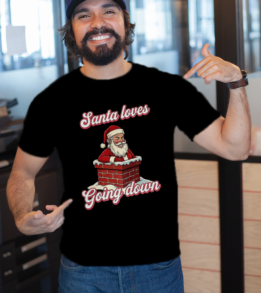 Santa Loves Going Down Christmas Chimney T-Shirt