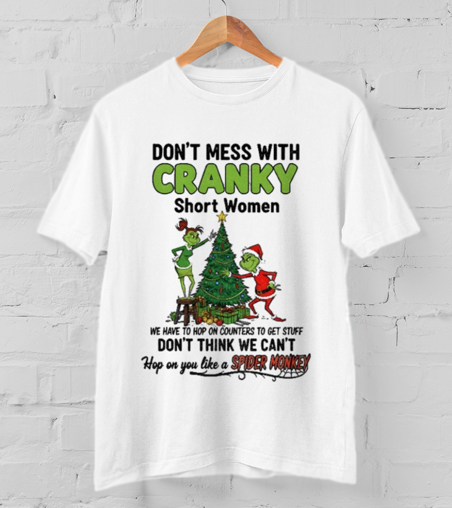 Don't Mess With Cranky Short Women Christmas Grinch Hop On You Like Spider Monkey T-Shirt