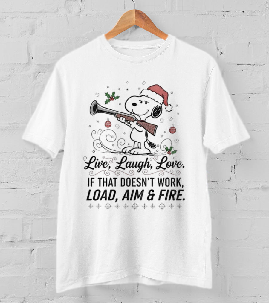 Snoopy Santa Claus Live Laugh Love Load Aim Fire Christmas Holiday Humor T-Shirt