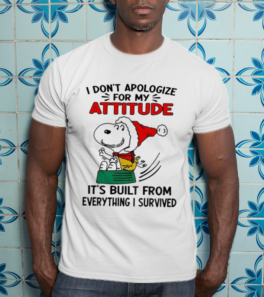 Snoopy Santa Hat I Don't Apologize For My Attitude It's Built From Everything I Survived Christmas T-Shirt