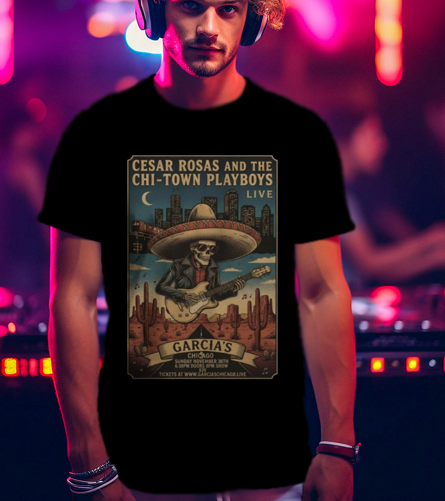 Cesar Rosas And The Chi-Town Playboys Live At Garcia's Chicago November 30th T-Shirt