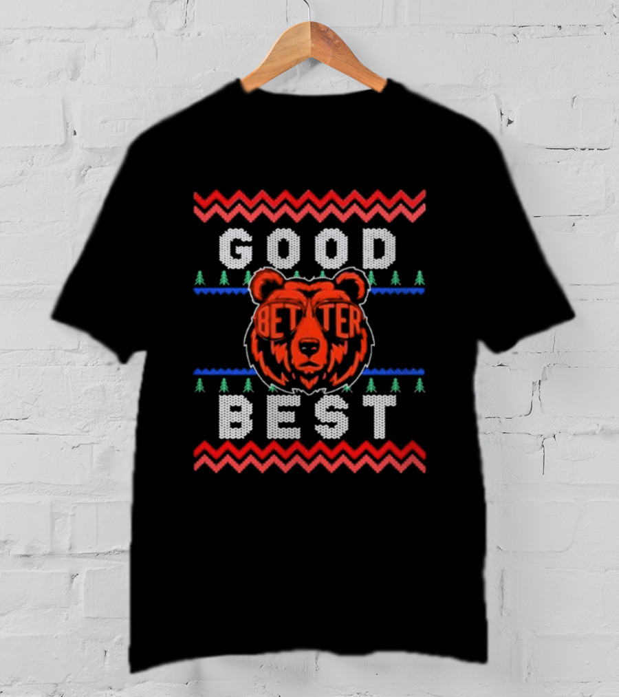 Chicago Bears Good Better Best Ugly Christmas Sweater Holiday Fan Gear T-Shirt