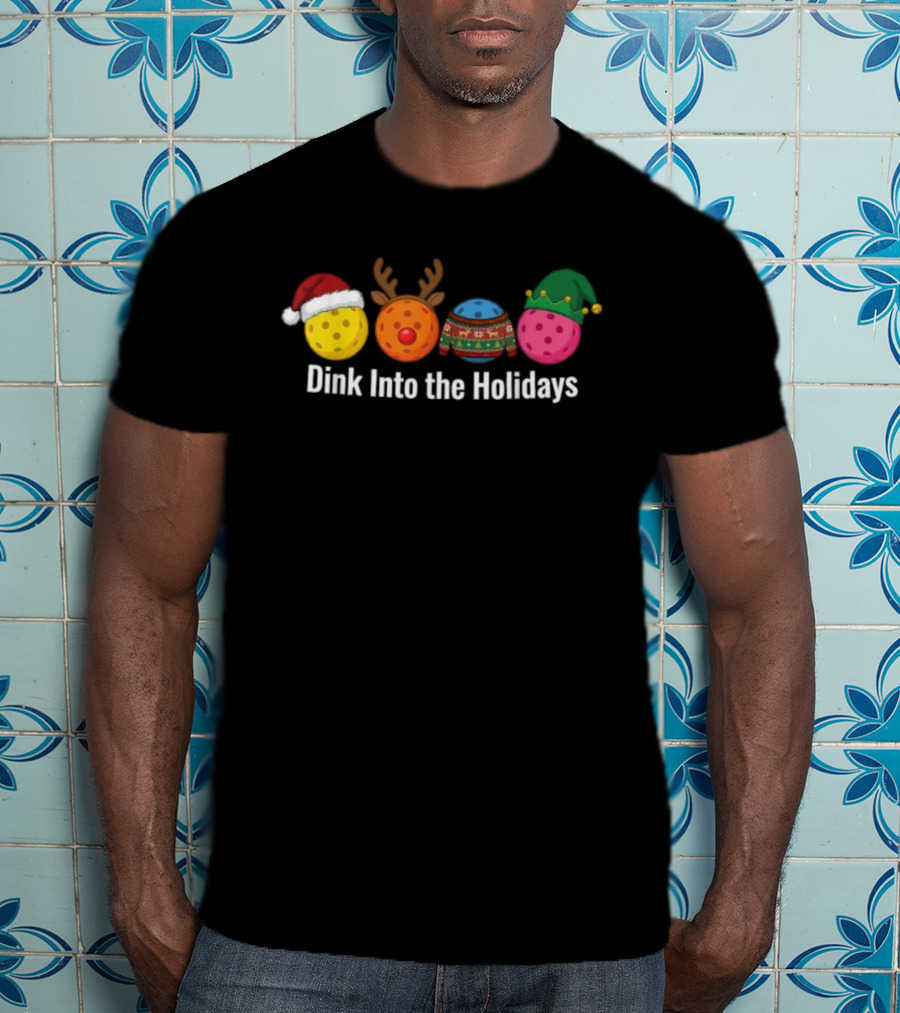 Dink Into The Holidays Pickleball Santa Reindeer Elf Ugly Xmas Christmas T-Shirt