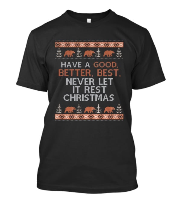 Have A Good Better Best Never Let It Rest Christmas Bears Snowflakes T-Shirt