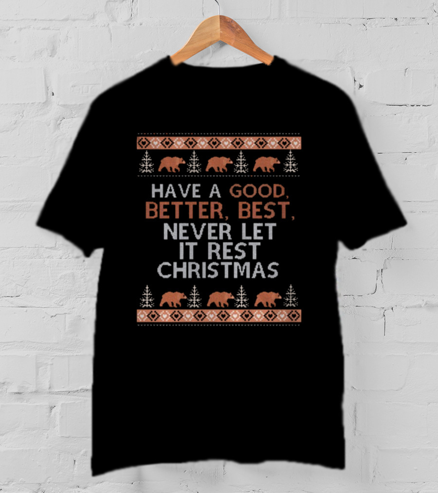 Have A Good Better Best Never Let It Rest Christmas Bears Snowflakes T-Shirt