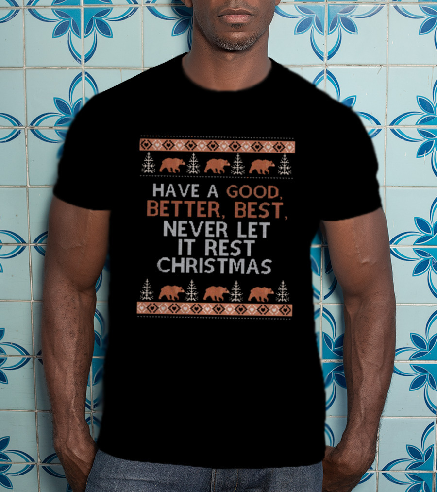 Have A Good Better Best Never Let It Rest Christmas Bears Snowflakes T-Shirt