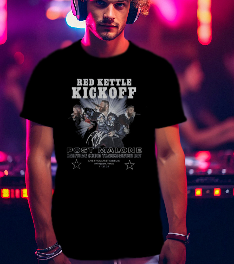 Red Kettle Kickoff Post Malone Halftime Show Thanksgiving Day Arlington Texas 11 28 19 T-Shirt