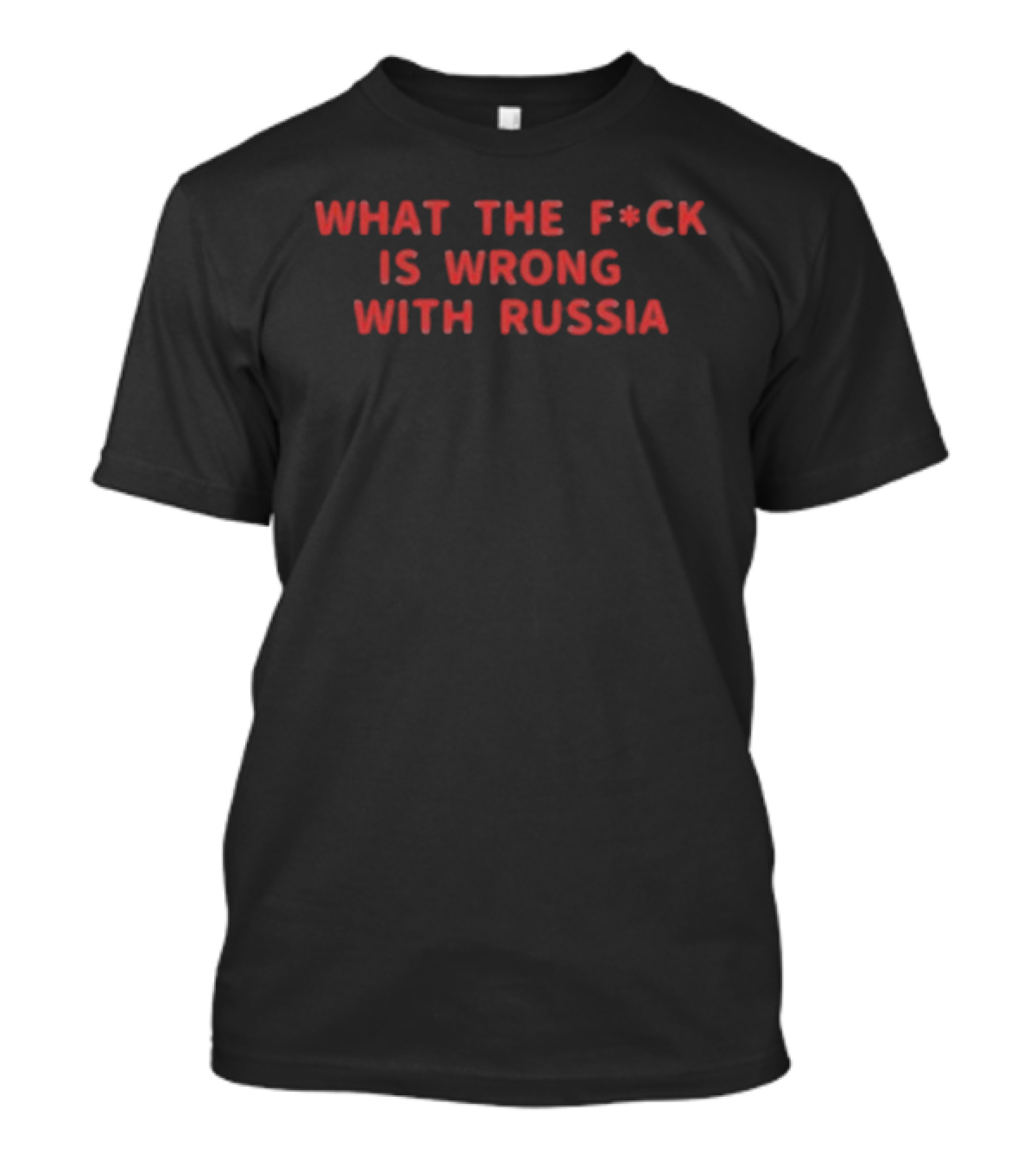 What The F*ck Is Wrong With Russia T-Shirt