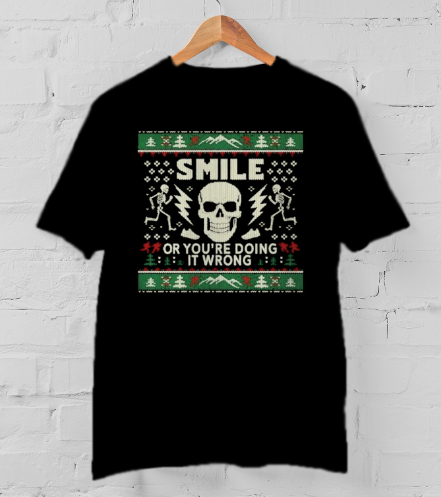Smile Or You’re Doing It Wrong Skeleton Skull Holiday Ugly Christmas T-Shirt