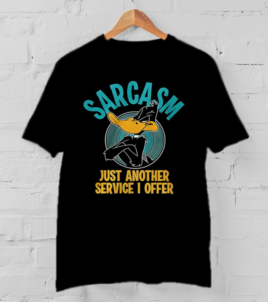 Daffy Duck Sarcasm Just Another Service I Offer T-Shirt