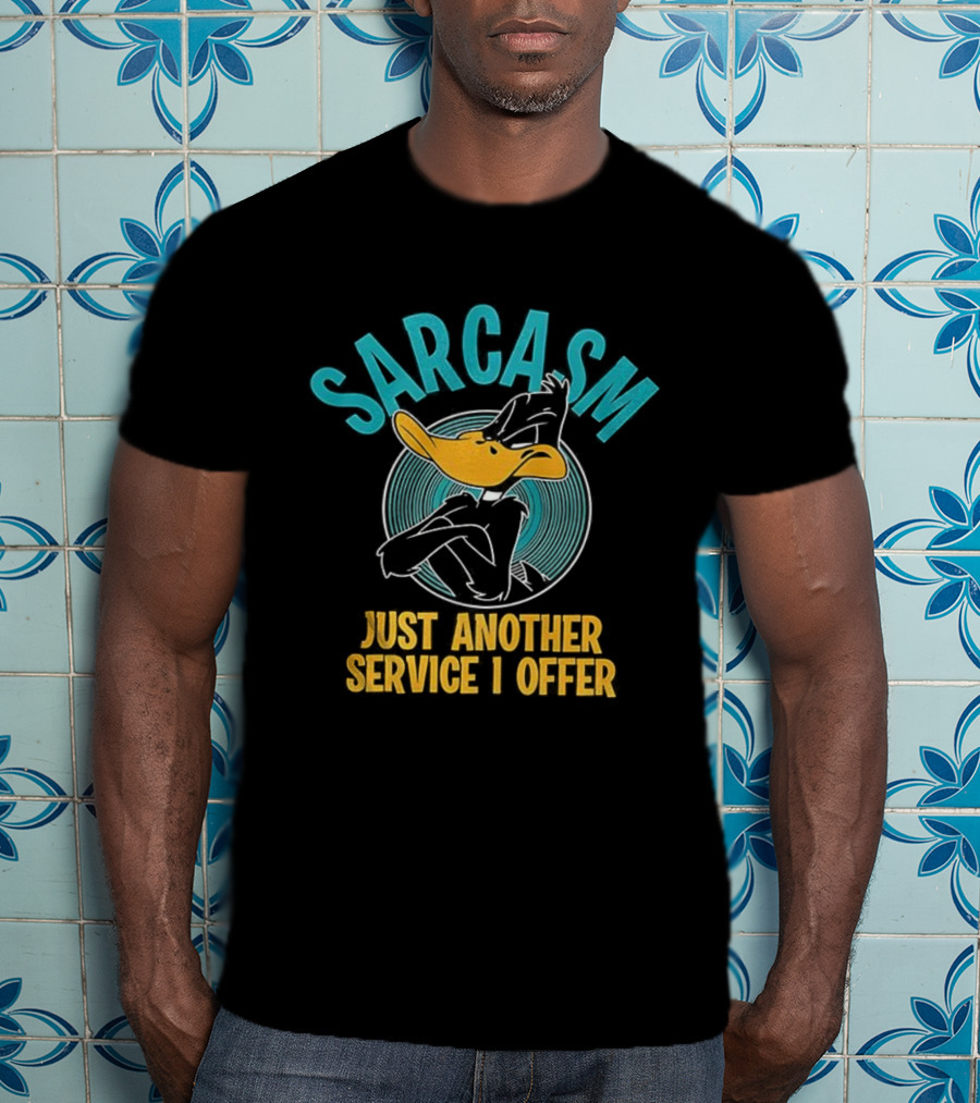Daffy Duck Sarcasm Just Another Service I Offer T-Shirt