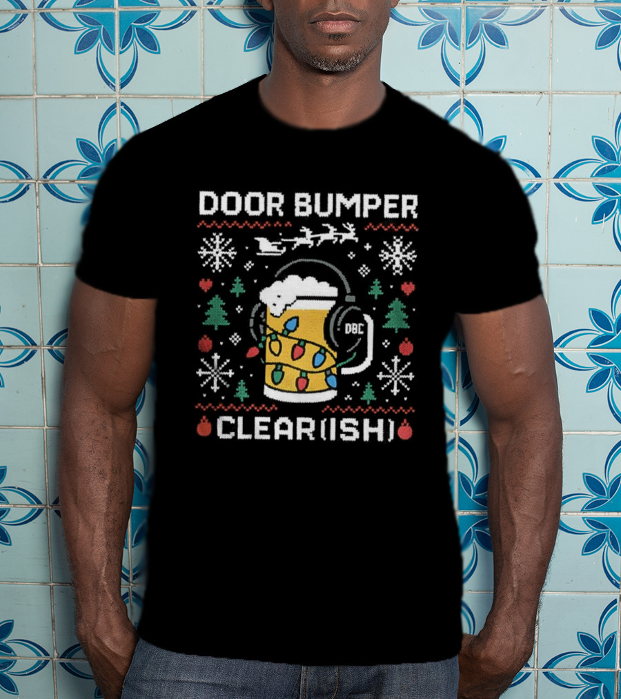 Door Bumper Clear Ish Beer Headphones Christmas Lights Santa Sleigh Snowflakes Trees T-Shirt