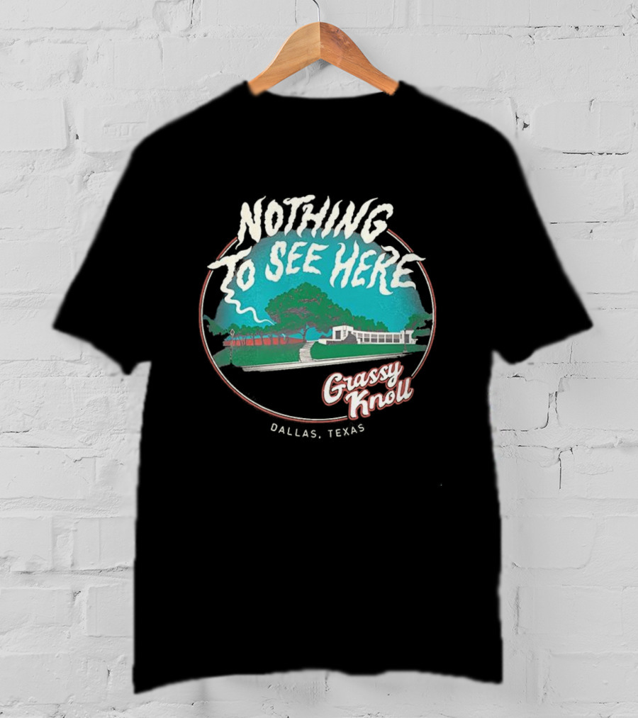 Nothing To See Here Grassy Knoll Dallas Texas Retro Vintage Style T-Shirt