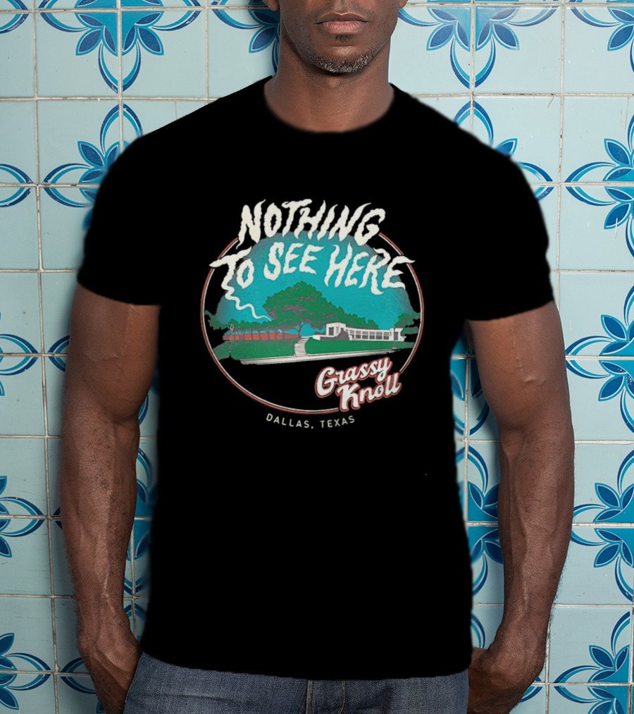 Nothing To See Here Grassy Knoll Dallas Texas Retro Vintage Style T-Shirt