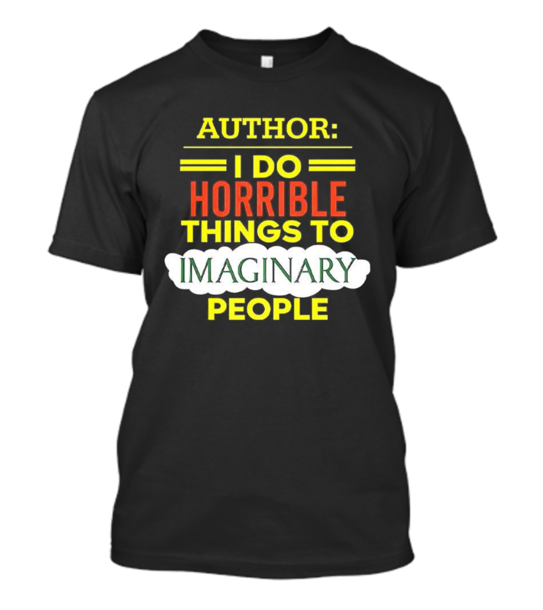 ```Author I Do Horrible Things To Imaginary People``` T-Shirt