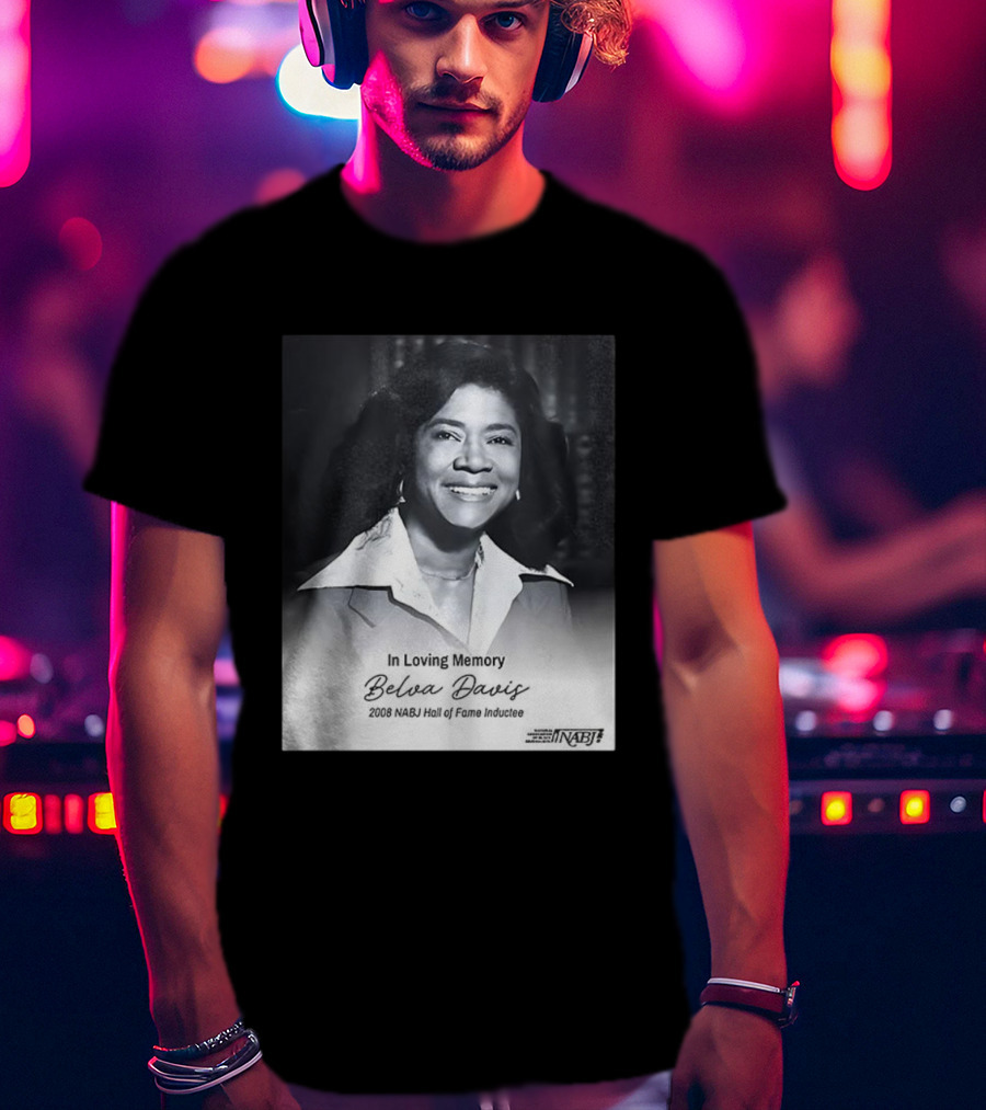 In Loving Memory Belva Davis 2008 NABJ Hall Of Fame Inductee T-Shirt