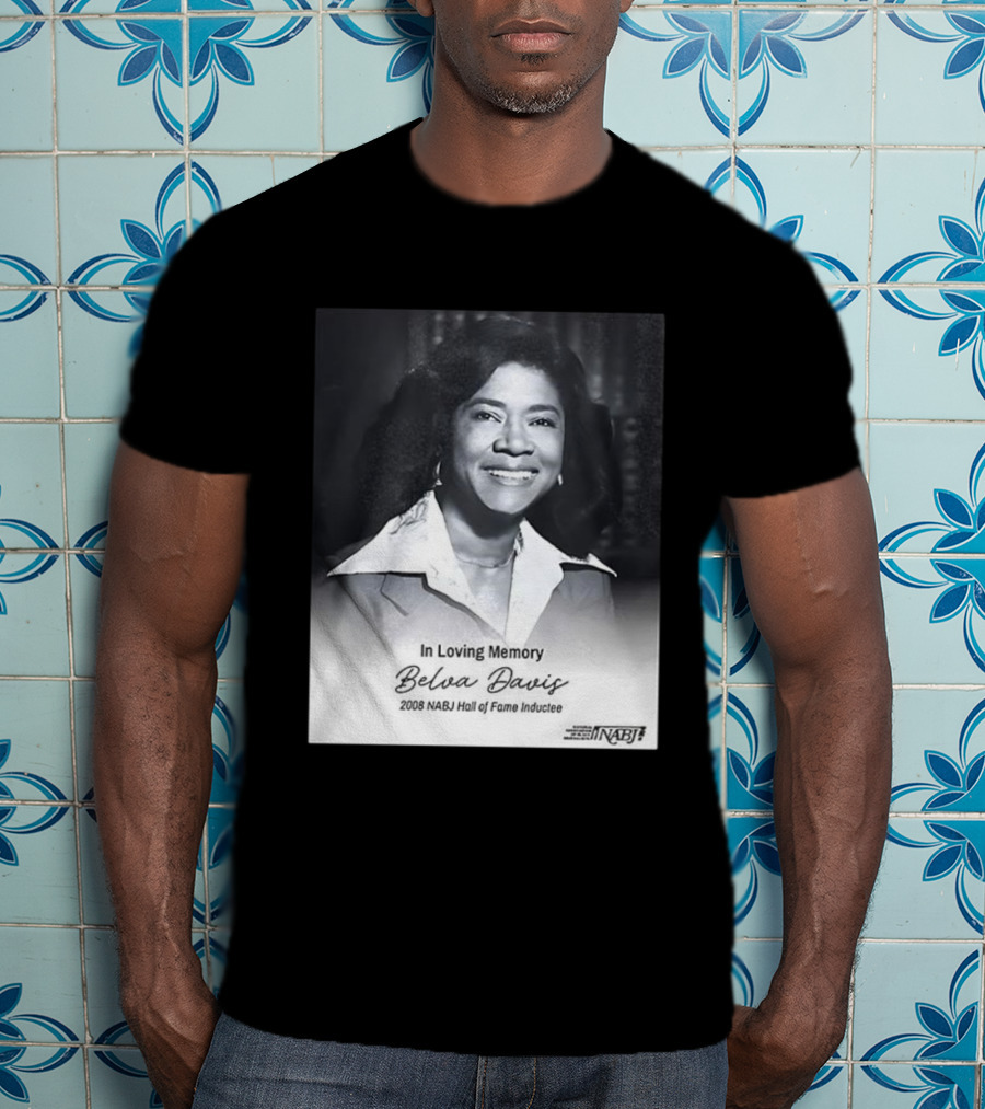 In Loving Memory Belva Davis 2008 NABJ Hall Of Fame Inductee T-Shirt