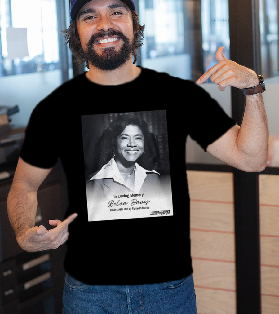 In Loving Memory Belva Davis 2008 NABJ Hall Of Fame Inductee T-Shirt