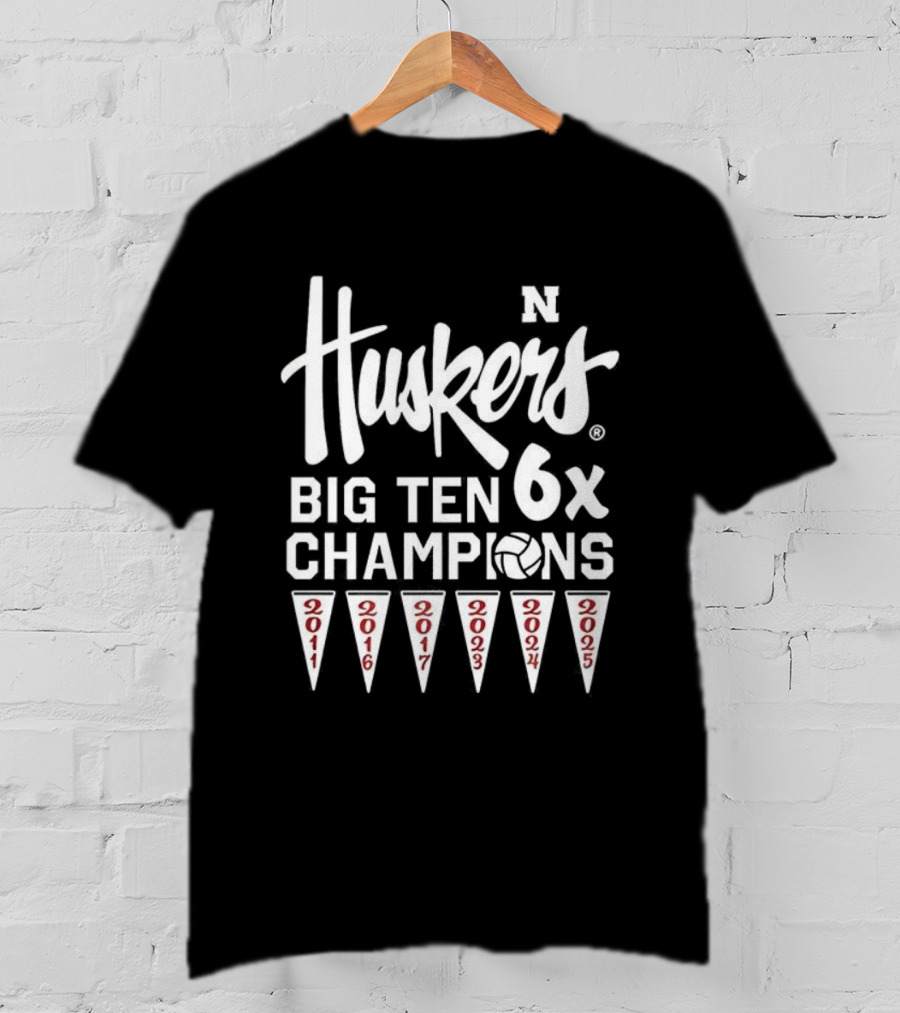 Nebraska Huskers Volleyball Big Ten 6x Champions 2011 2016 2017 2023 2024 2025 T-Shirt