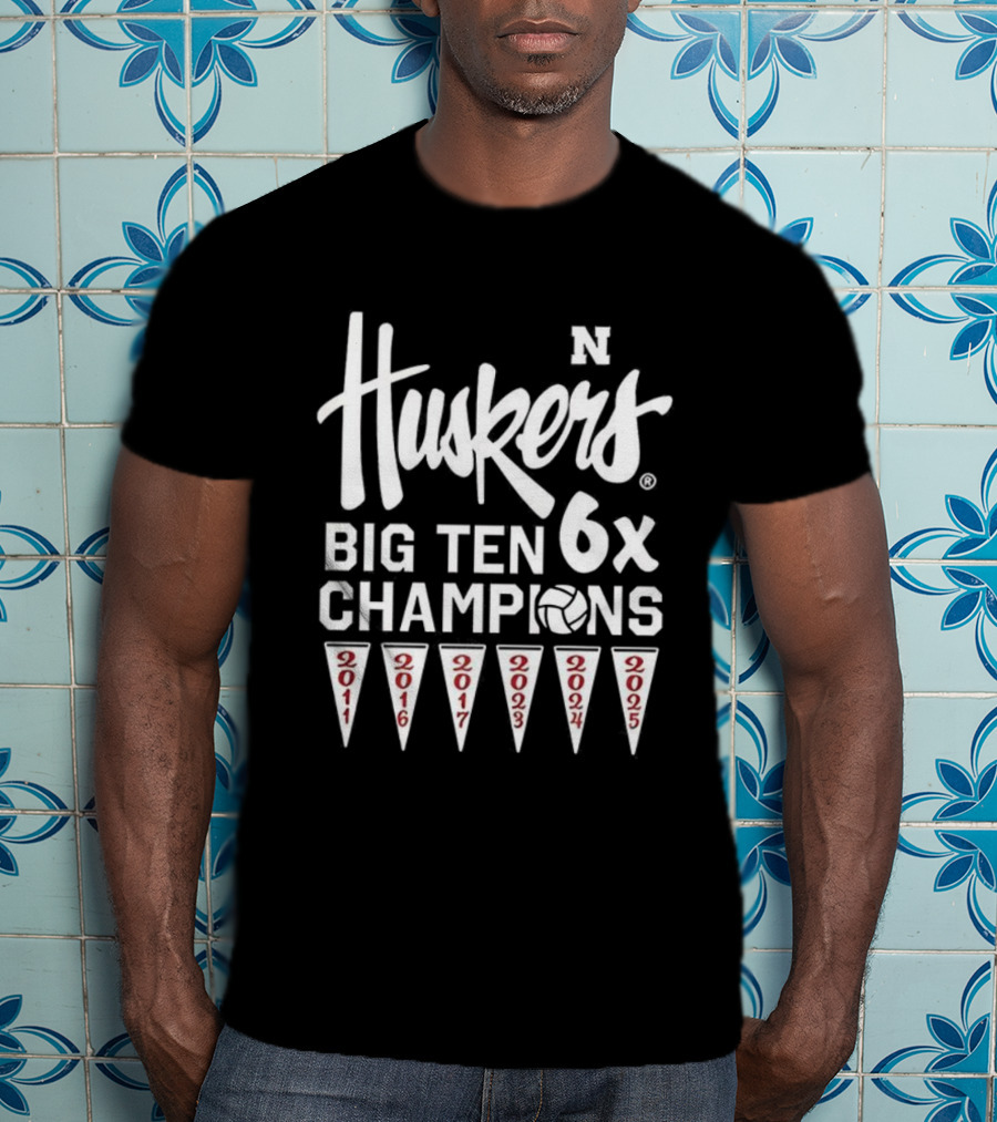 Nebraska Huskers Volleyball Big Ten 6x Champions 2011 2016 2017 2023 2024 2025 T-Shirt