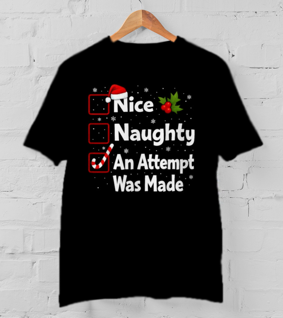 Nice Naughty An Attempt Was Made Santa Claus Christmas List T-Shirt
