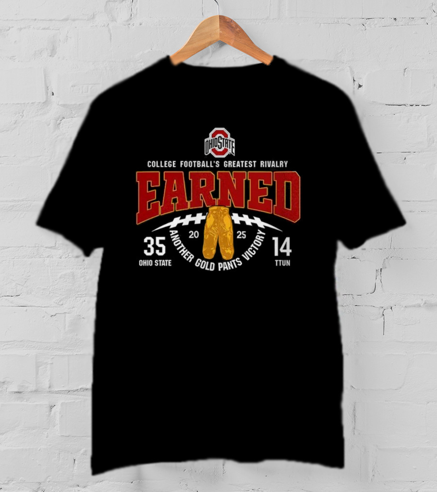 Ohio State Buckeyes Gold Pants Victory Earned 35-14 2025 College Football's Greatest Rivalry T-Shirt