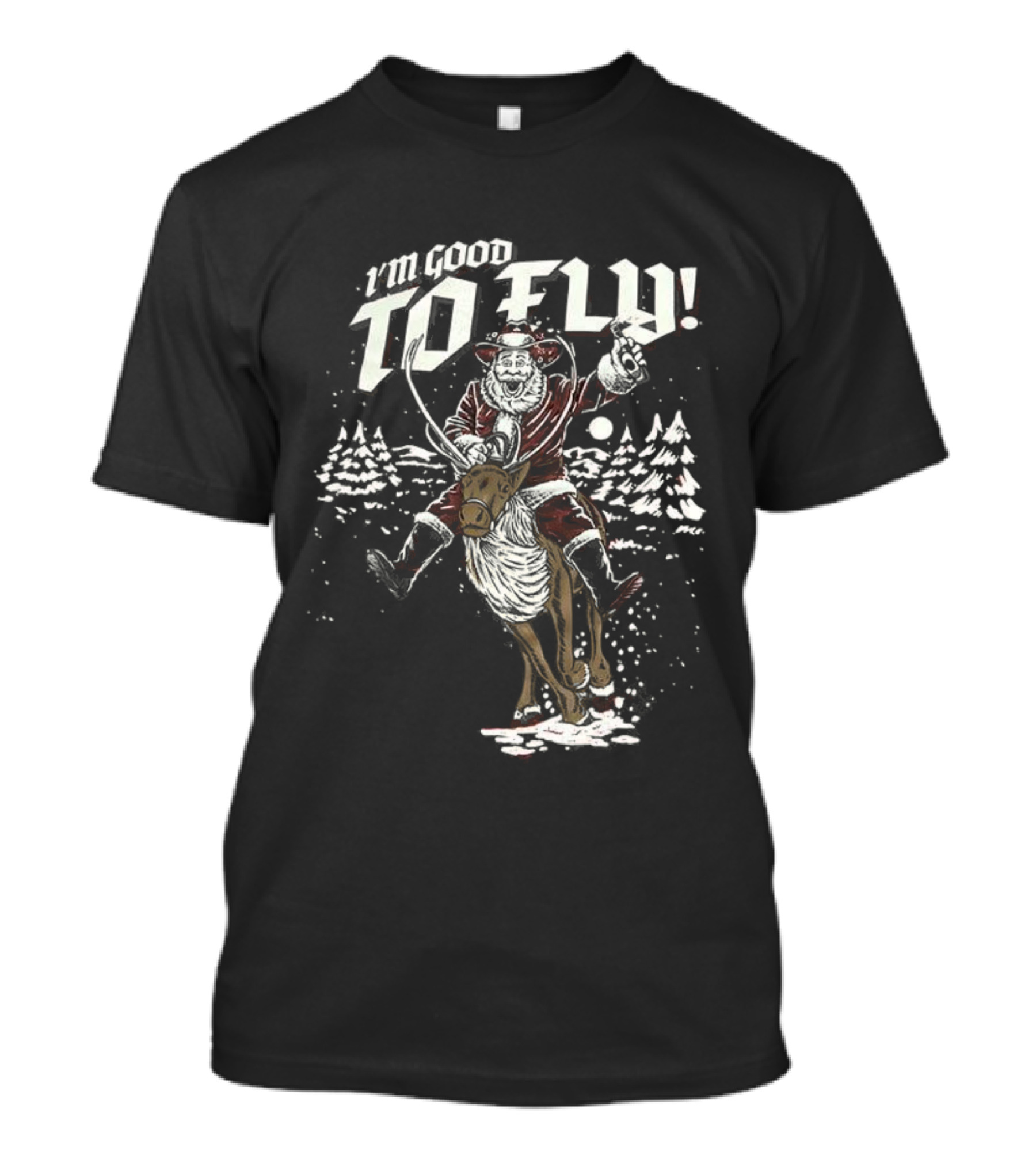 Santa I'm Good To Fly Merry Christmas Riding Reindeer T-Shirt