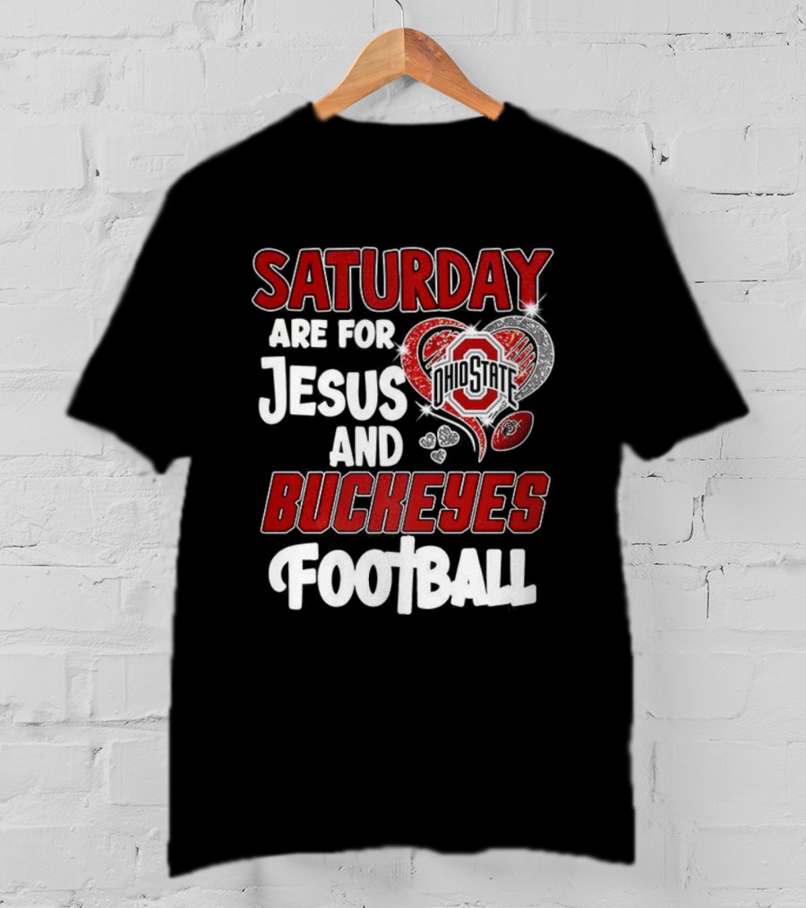 Saturday Are For Jesus And Buckeyes Football OSU Heart Football Theme T-Shirt