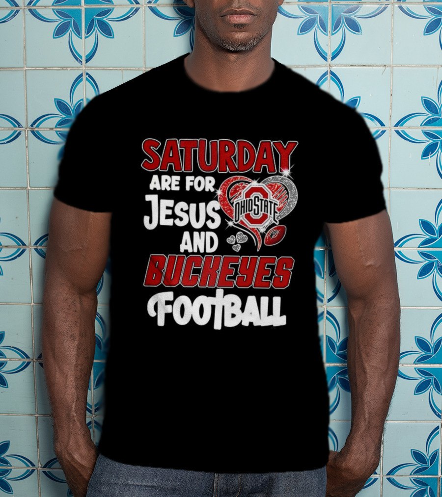 Saturday Are For Jesus And Buckeyes Football OSU Heart Football Theme T-Shirt