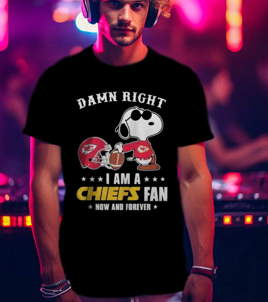 Damn Right I Am A Chiefs Fan Now And Forever Snoopy Kansas City Chiefs T-Shirt