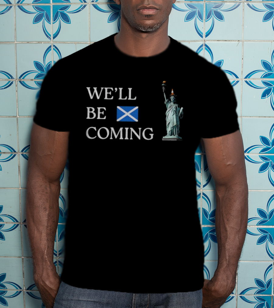 We'll Be Coming Scotland World Cup 2026 Statue Of Liberty Cone Hat T-Shirt