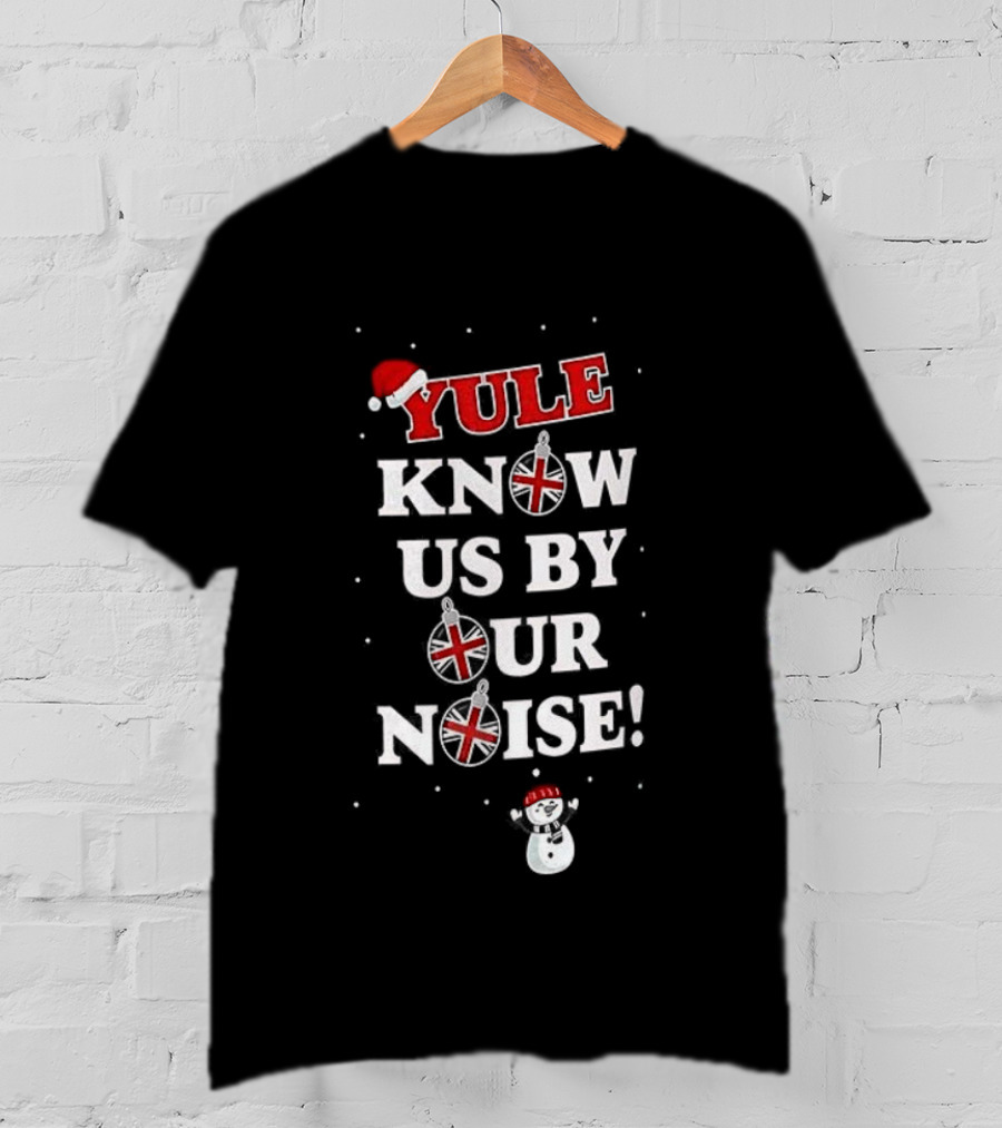 Yule Know Us By Our Noise Christmas Santa Snowman T-Shirt