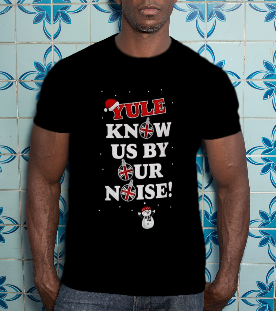 Yule Know Us By Our Noise Christmas Santa Snowman T-Shirt