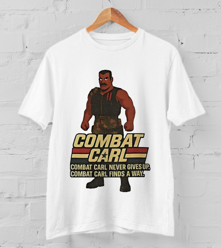 Combat Carl Never Gives Up Combat Carl Finds A Way Character Image T-Shirt