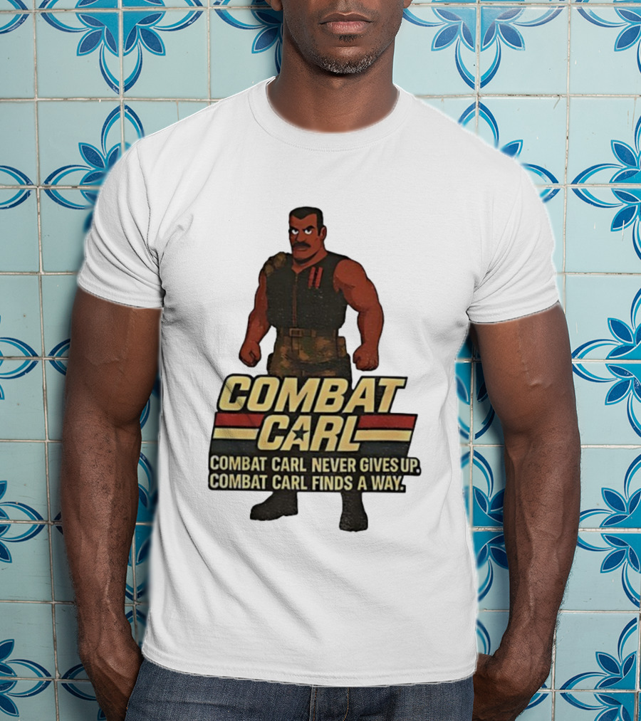 Combat Carl Never Gives Up Combat Carl Finds A Way Character Image T-Shirt