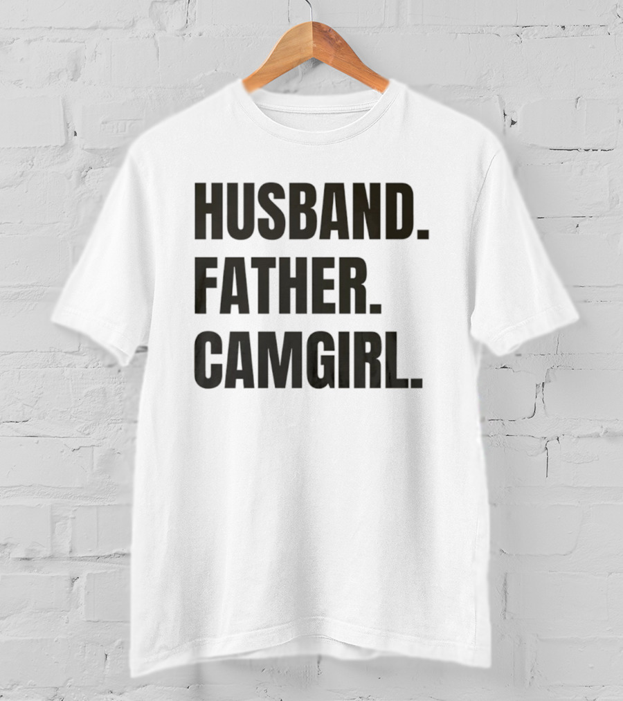 Husband Father Camgirl Bold Statement T-Shirt