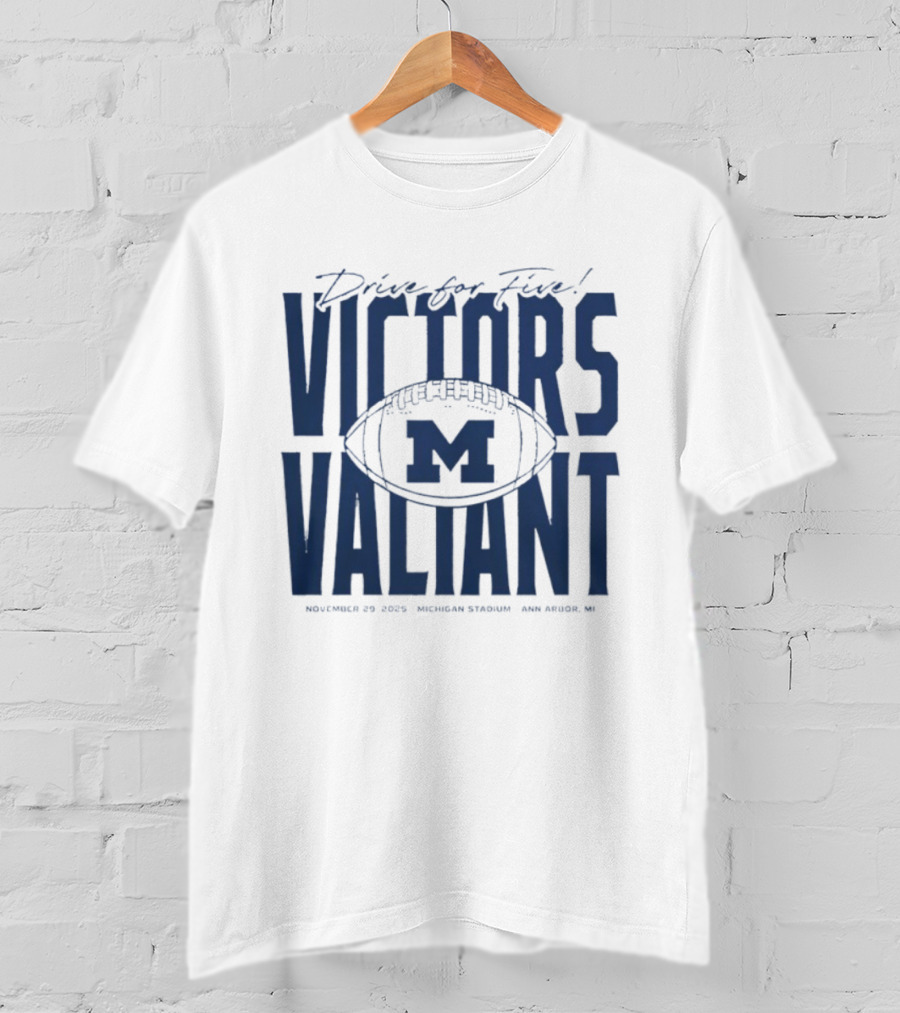 Drive For Five Victors Valiant November 25 2023 Michigan Stadium Ann Arbor MI T-Shirt