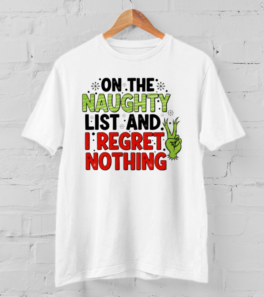 On The Naughty List And I Regret Nothing Grinch Hand Gesture T-Shirt