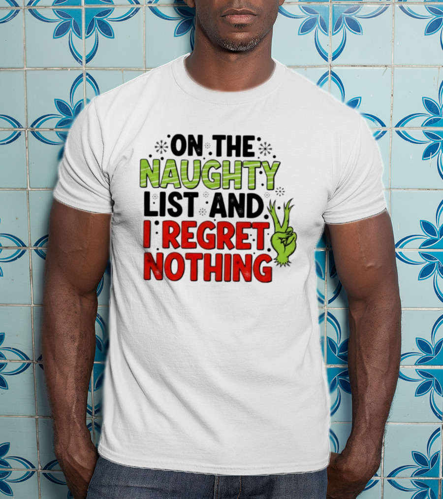 On The Naughty List And I Regret Nothing Grinch Hand Gesture T-Shirt