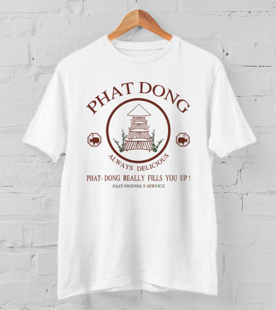 Phat Dong Always Delicious Really Fills You Up Phat-Friendly Service T-Shirt