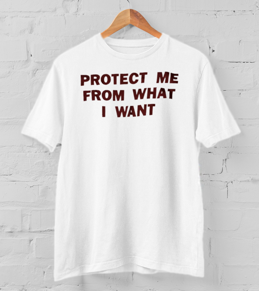 Protect Me From What I Want T-Shirt