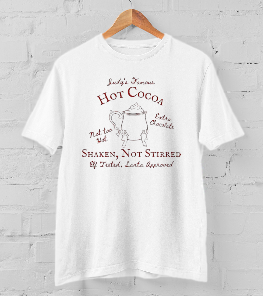 Judy's Famous Hot Cocoa Extra Chocolate Shaken Not Stirred Santa Clause Approved T-Shirt