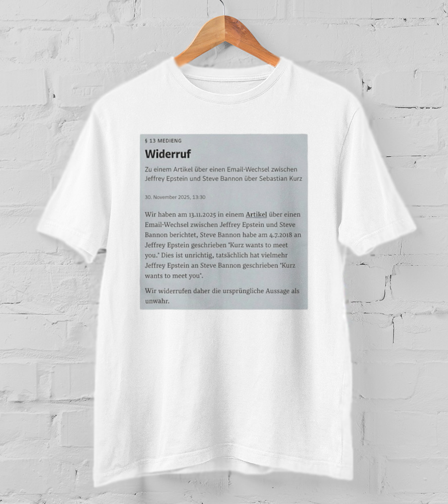 Widerruf Über Email-Wechsel Jeffrey Epstein Steve Bannon Sebastian Kurz Klarstellung Unwahr 30 November 2025 T-Shirt