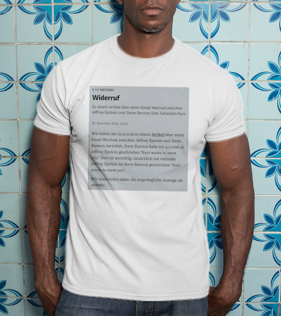 Widerruf Über Email-Wechsel Jeffrey Epstein Steve Bannon Sebastian Kurz Klarstellung Unwahr 30 November 2025 T-Shirt
