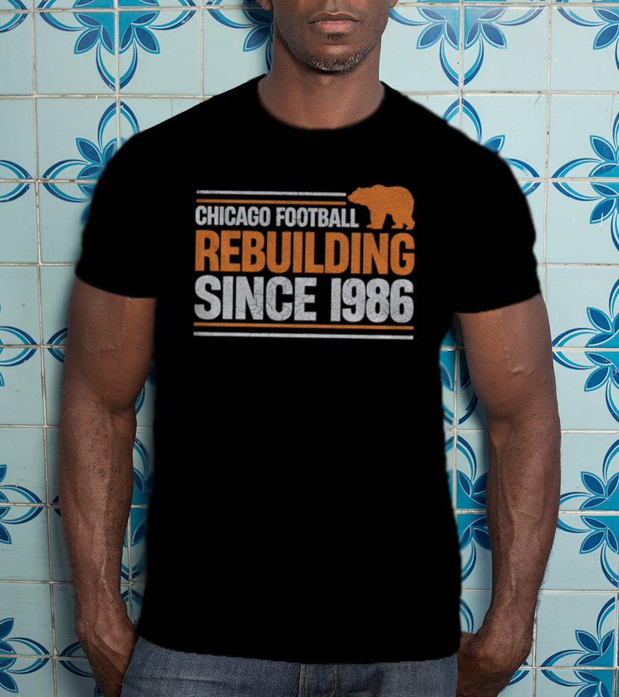 Chicago Bears Football Rebuilding Since 1986 NFL 2025 T-Shirt
