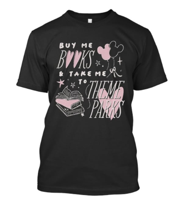 Buy Me Books Take Me To Theme Parks Mickey Balloons Heart Stack T-Shirt