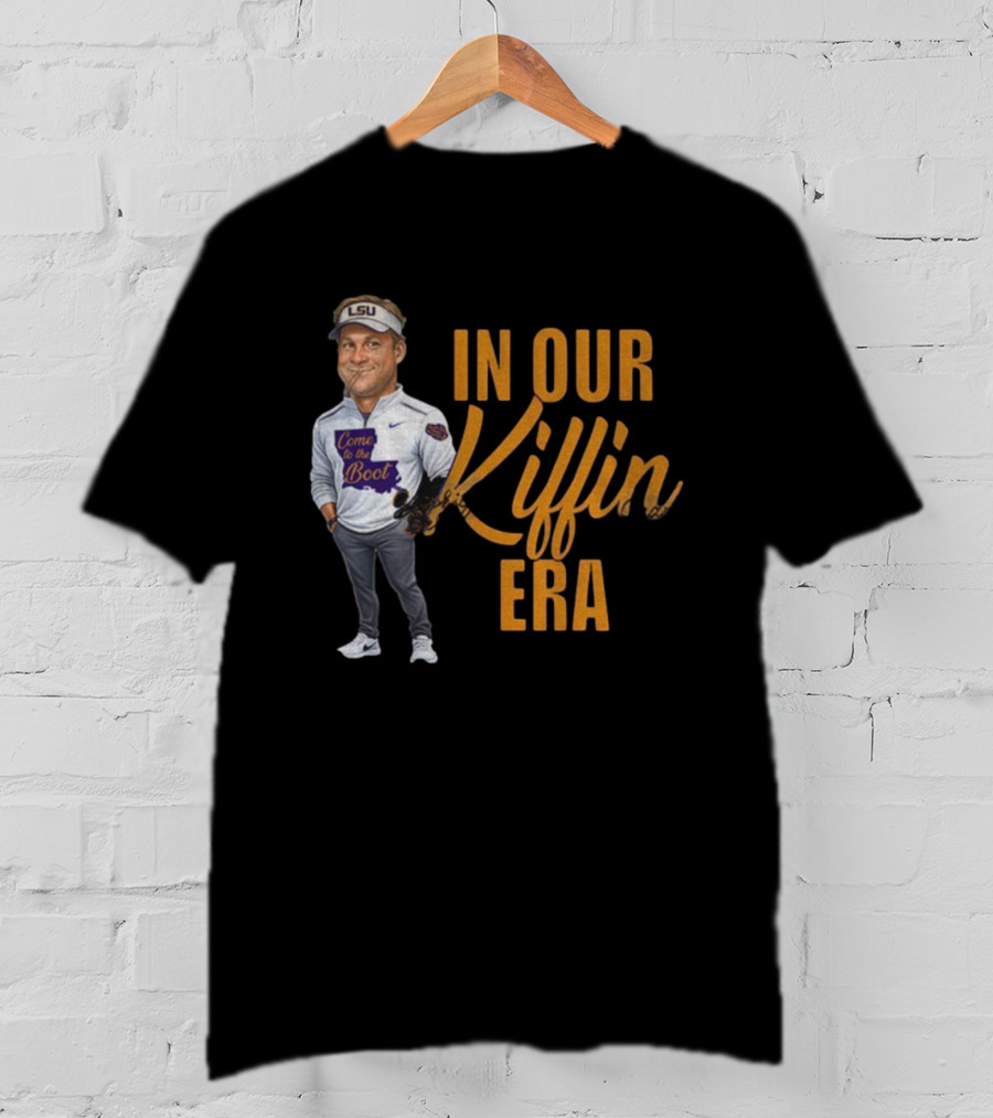 In Our Kiffin Era Come To The Boot LSU T-Shirt