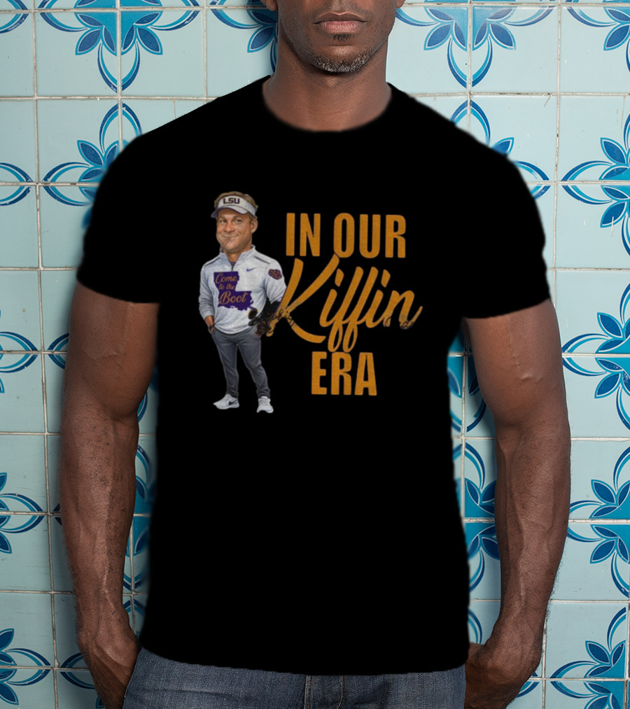 In Our Kiffin Era Come To The Boot LSU T-Shirt